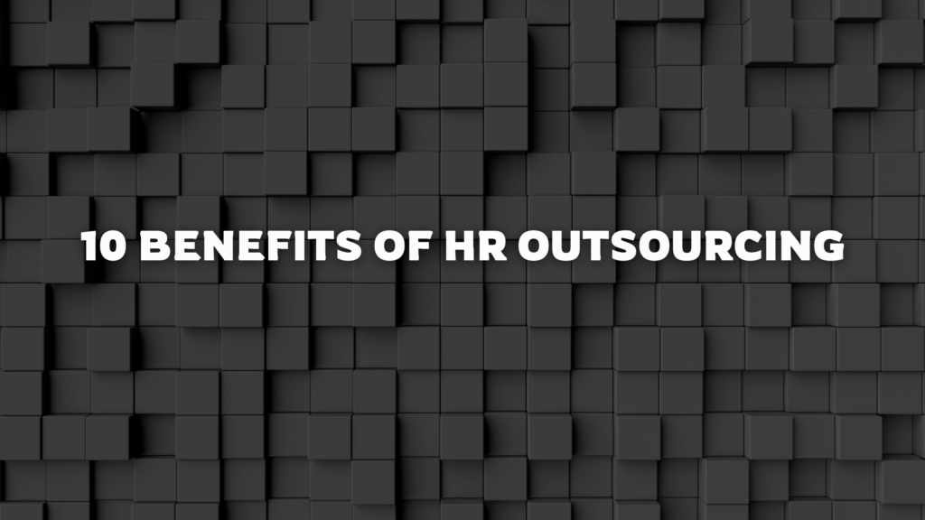 Bold white text reading '10 Benefits of HR Outsourcing' on a dark 3D cube background, representing streamlined HR processes and strategic business solutions.